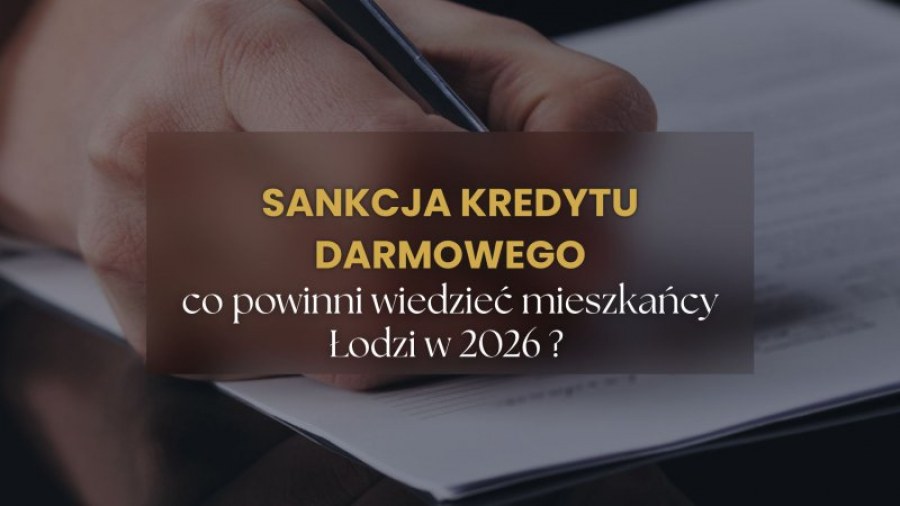 Sankcja Kredytu Darmowego - co powinni wiedzieć mieszkańcy Łodzi w 2026?