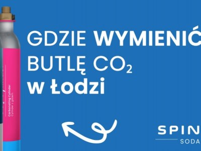 Wymiana metalowych butli CO2 SodaStream w Łodzi – Spinel Soda