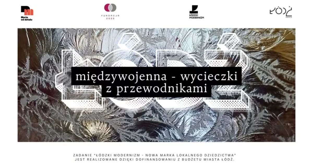 Wycieczki szlakiem międzywojnia z łódzkimi przewodnikami