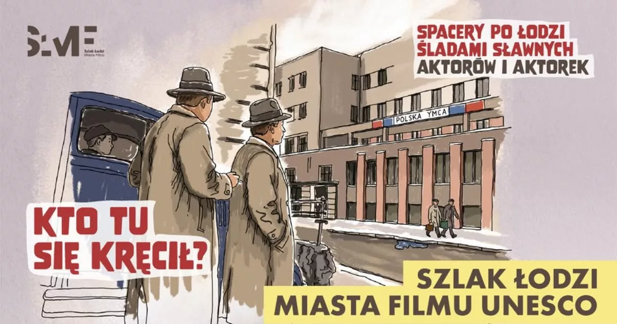 KTO TU SIĘ KRĘCIŁ? Spacery Szlakiem Łodzi Miasta Filmu UNESCO z NCKF EC1