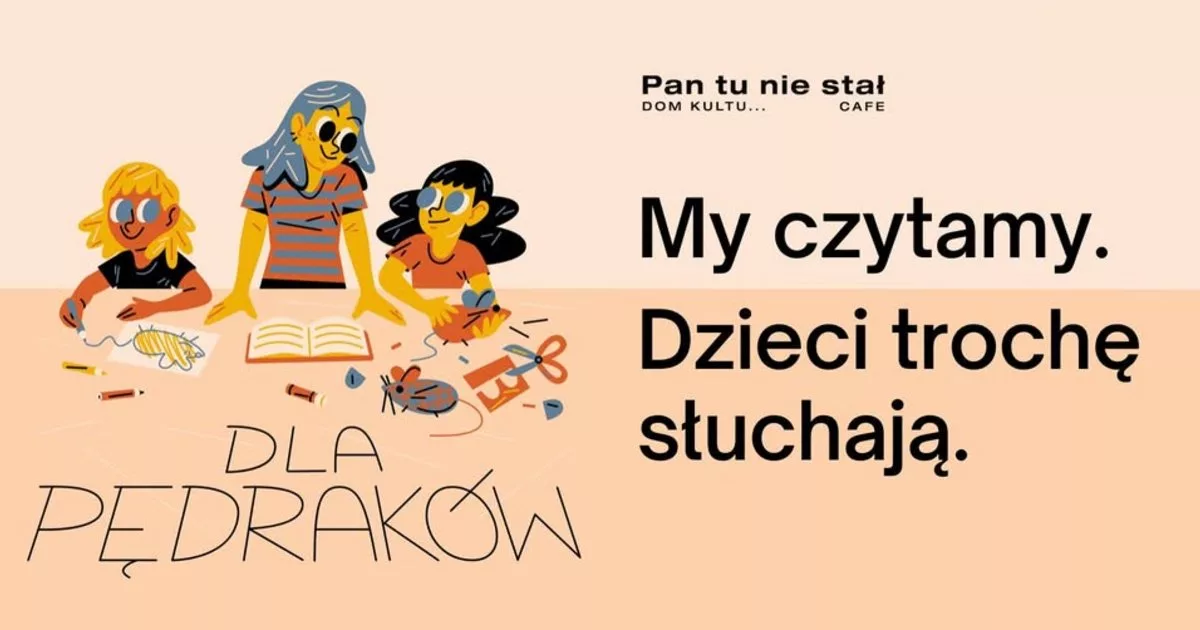 Cykl Pędrakom – czytanie. My czytamy, dzieci trochę słuchają w Pan tu nie stał | OFF Piotrkowska