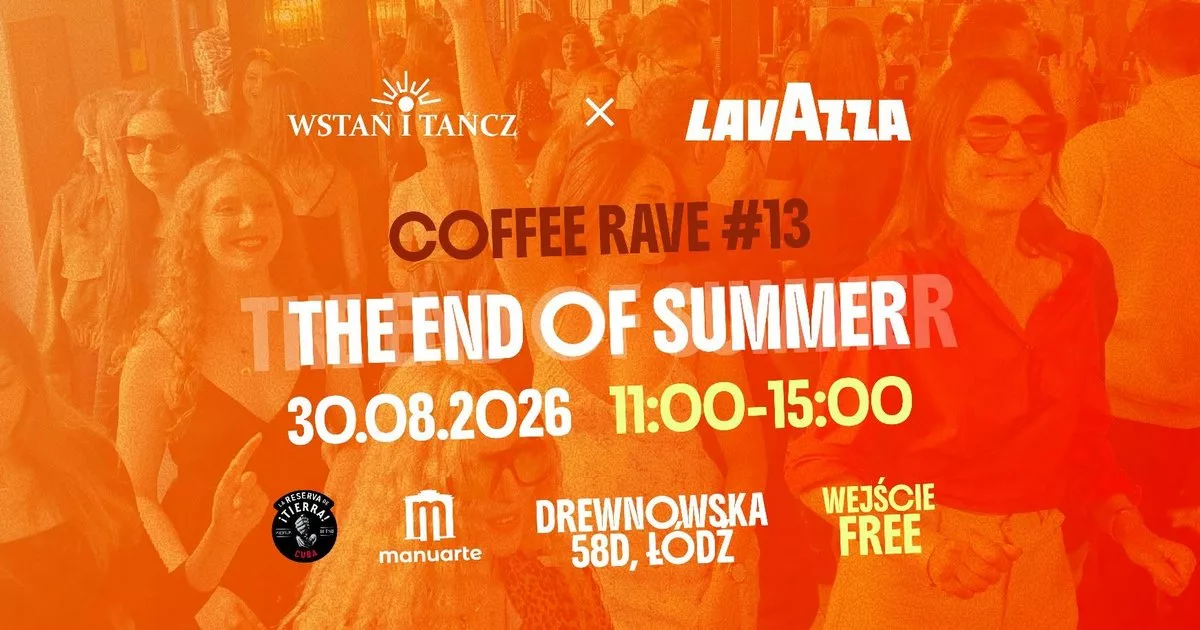 COFFEE RAVE „WSTAŃ I TAŃCZ” – THE END OF SUMMER. Ostatnia wakacyjna niedziela w Manuarte | Manufaktura