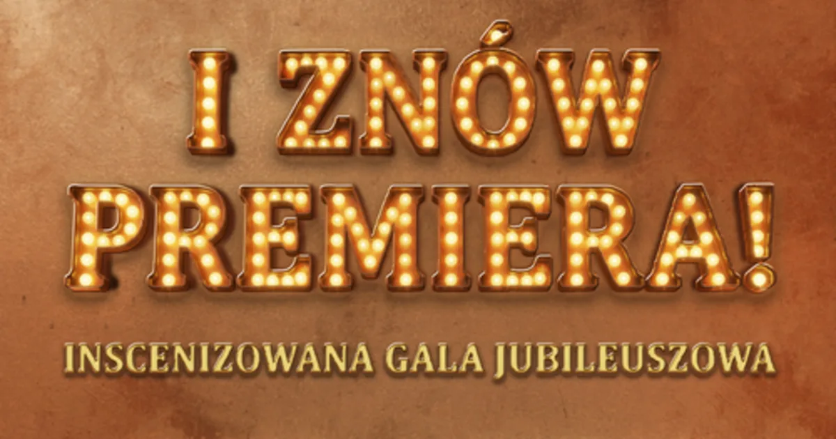 „I znów premiera!” - Gala Jubileuszowa w Teatrze Muzycznym