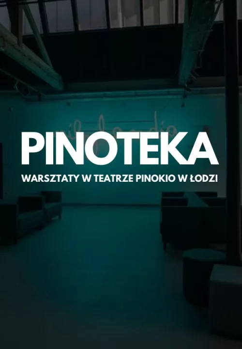 Teatr od kuchni - Oprowadzanie po Teatrze Pinokio w Łodzi (PINOTEKA)