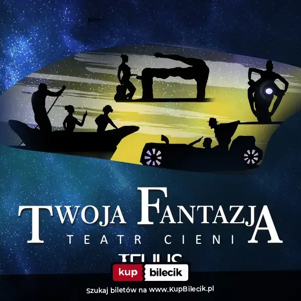 TEATR CIENI TEULIS - "Twoja Fantazja" Performance