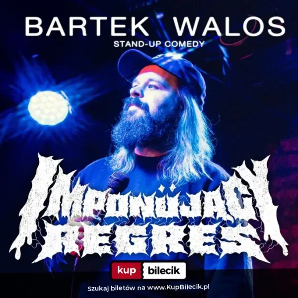 Bartek Walos - Stand-up: "IMPRESSIVE REGRESSION"