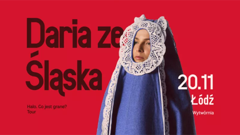 DARIA ZE ŚLĄSKA – HALO. CO JEST GRANE? TOUR | Wytwórnia