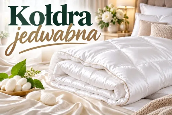 Kołdra jedwabna – naturalny komfort snu przez cały rok